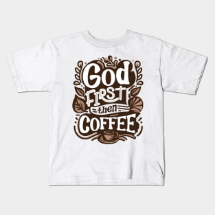 God first then coffee Kids T-Shirt